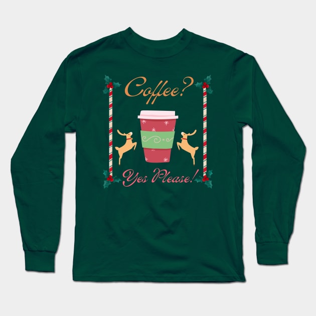 Coffee Yes Please Long Sleeve T-Shirt by NICHE&NICHE